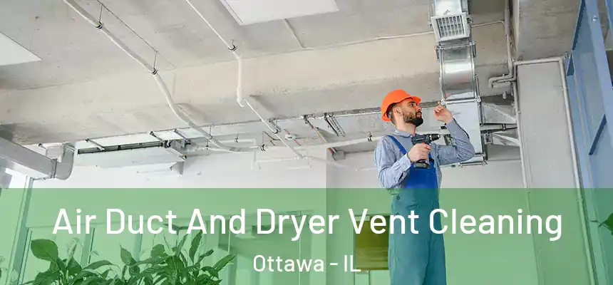  Air Duct And Dryer Vent Cleaning Ottawa - IL