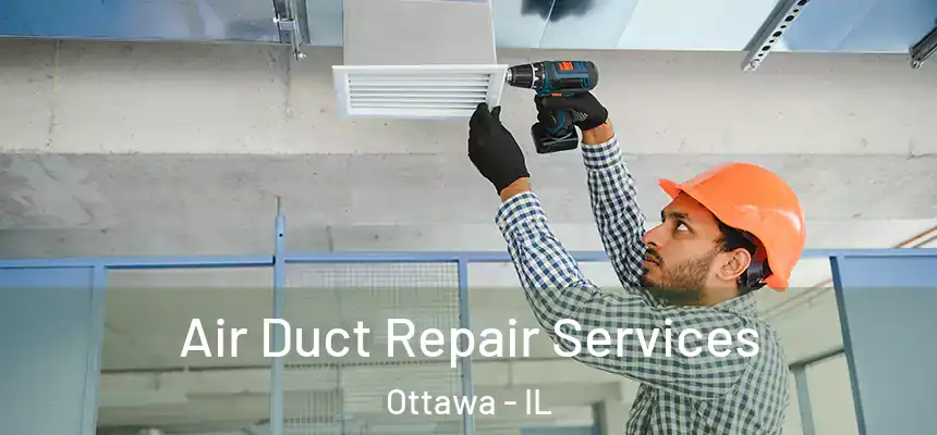  Air Duct Repair Services Ottawa - IL