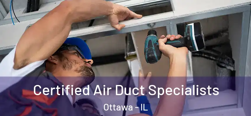 Certified Air Duct Specialists Ottawa - IL