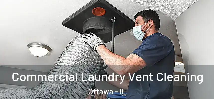  Commercial Laundry Vent Cleaning Ottawa - IL