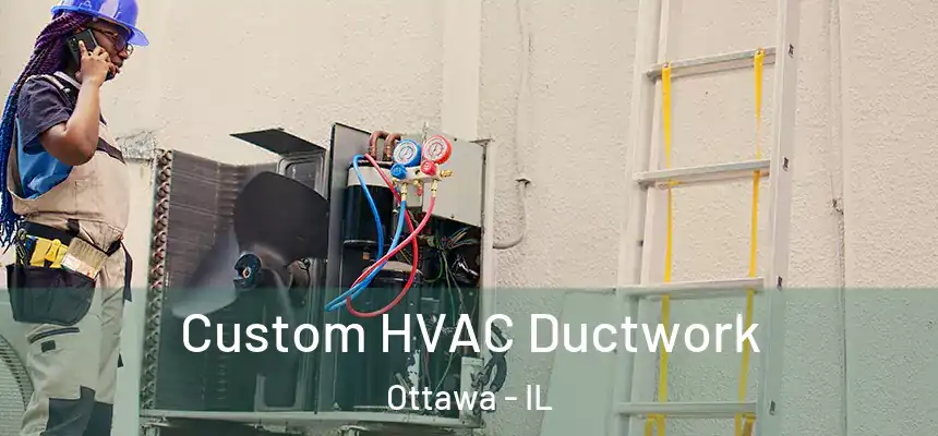  Custom HVAC Ductwork Ottawa - IL