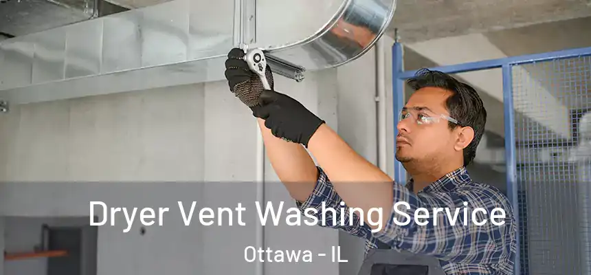  Dryer Vent Washing Service Ottawa - IL