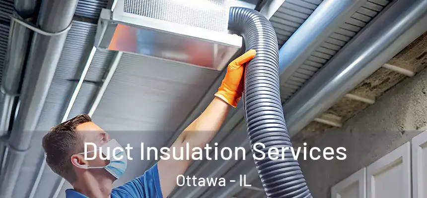  Duct Insulation Services Ottawa - IL