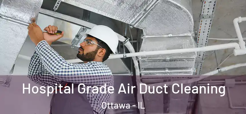  Hospital Grade Air Duct Cleaning Ottawa - IL