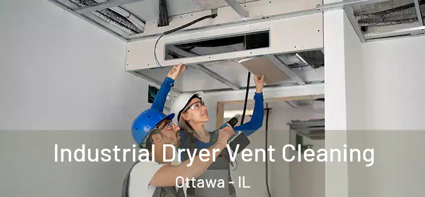  Industrial Dryer Vent Cleaning Ottawa - IL