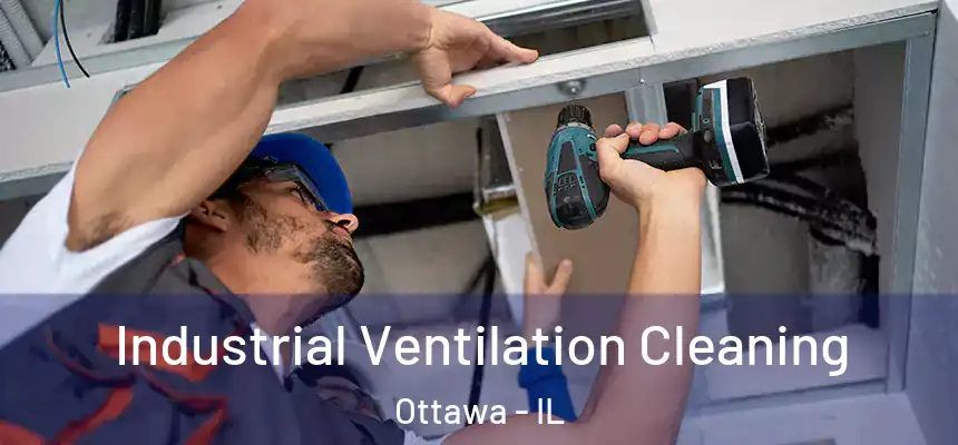 Industrial Ventilation Cleaning Ottawa - IL