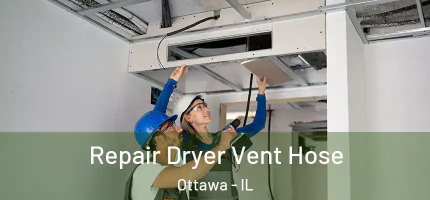  Repair Dryer Vent Hose Ottawa - IL