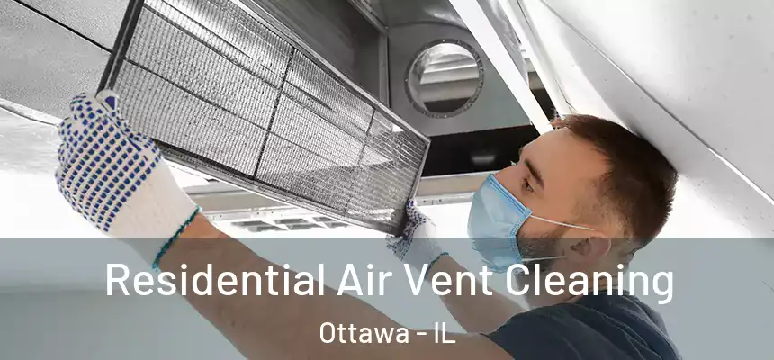 Residential Air Vent Cleaning Ottawa - IL